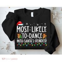 Most Likely To Dance With Santa’S Reindeer Family Sweatshirt thumb 2