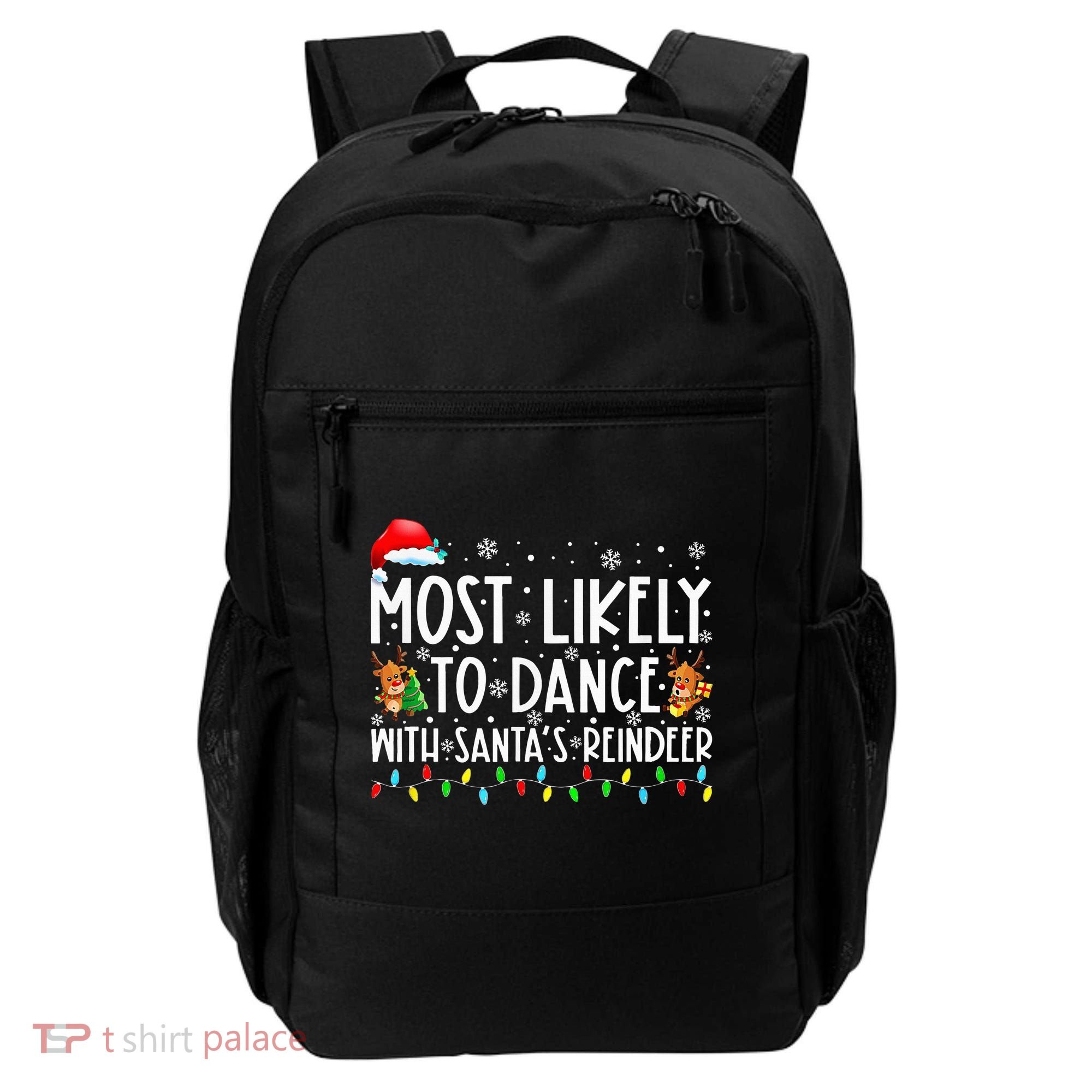 Most Likely To Dance With Santa’S Reindeer Family Backpack