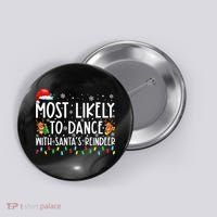 Most Likely To Dance With Santa’S Reindeer Family Button thumb 0