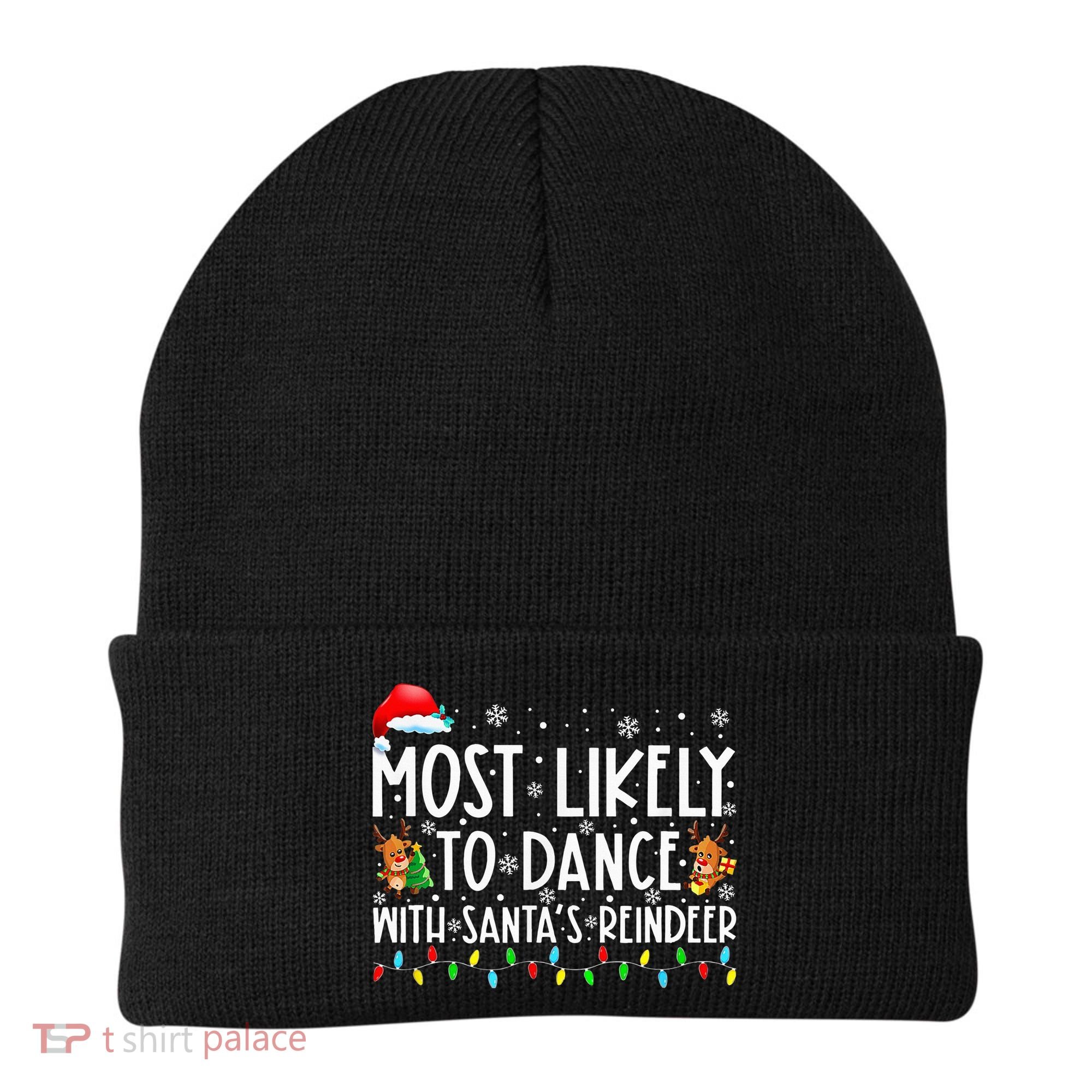 Most Likely To Dance With Santa’S Reindeer Family Beanie