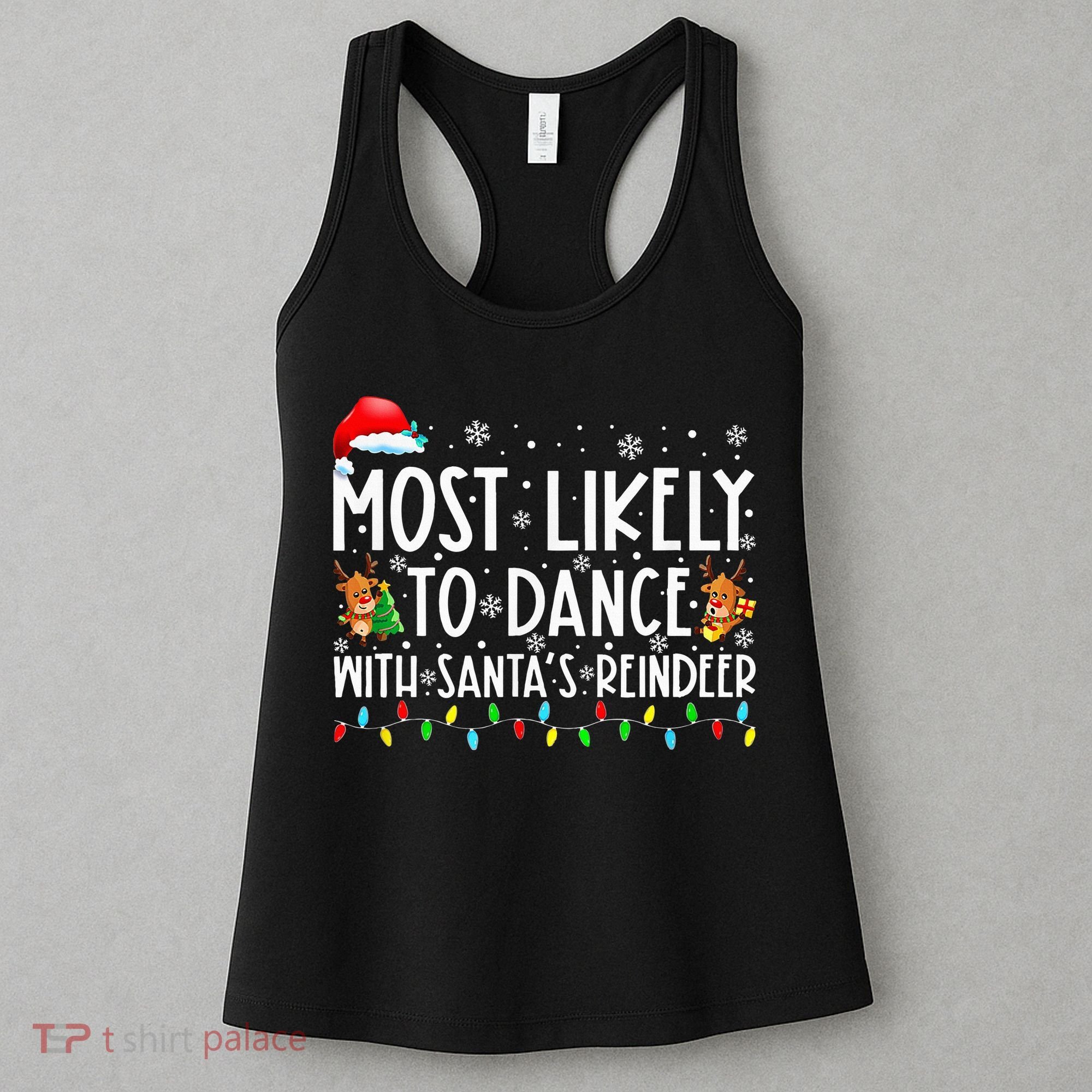 Most Likely To Dance With Santa’S Reindeer Family Women's Tank Top