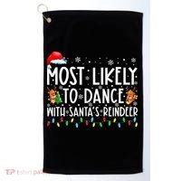 Most Likely To Dance With Santa’S Reindeer Family Golf Towel thumb 0