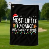 Most Likely To Dance With Santa’S Reindeer Family Golf Towel thumb 1