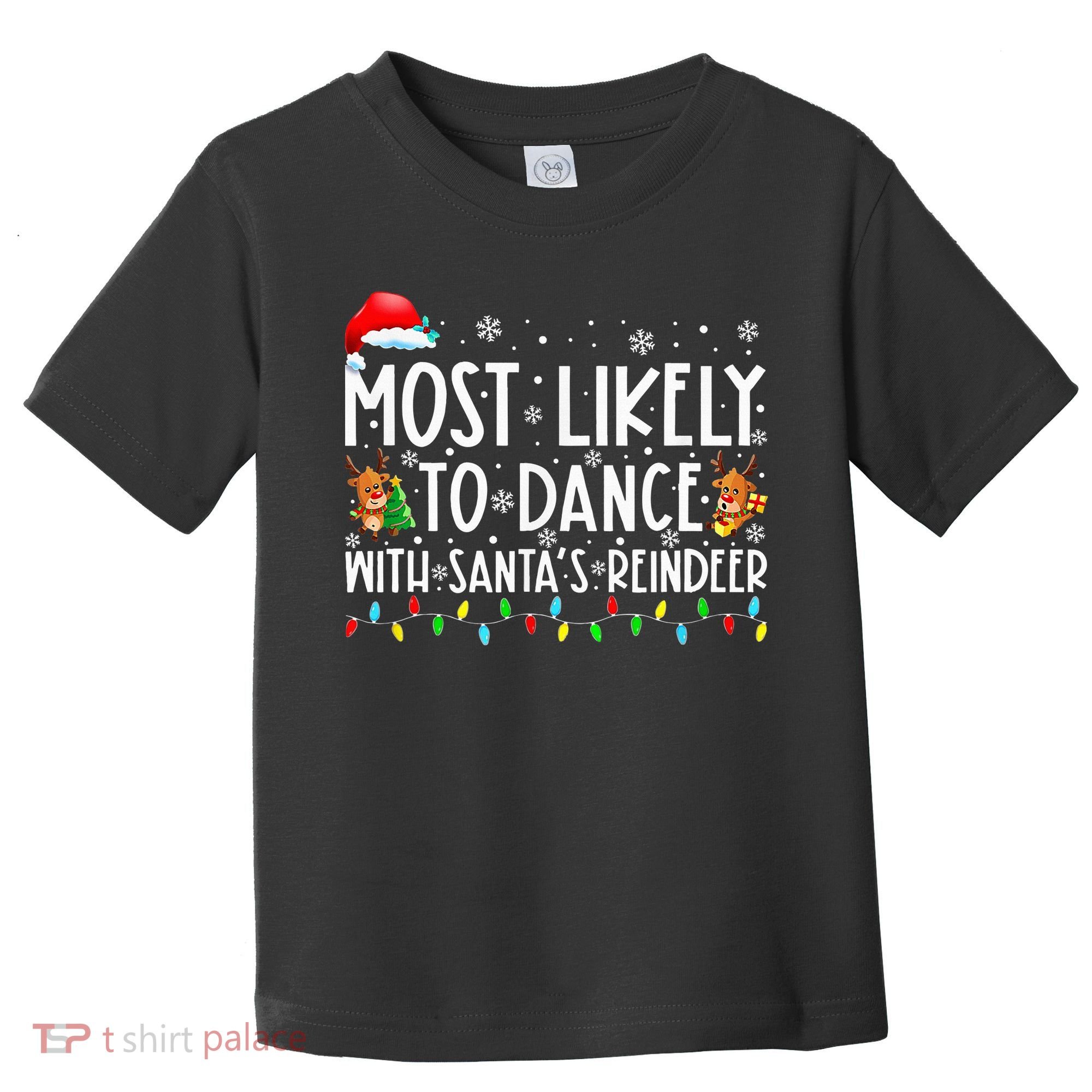 Most Likely To Dance With Santa’S Reindeer Family Toddler T-Shirt
