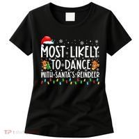 Most Likely To Dance With Santa’S Reindeer Family Women's T-Shirt thumb 0