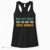 May Life Treat You The Way You Treat Animals Women's Tank Top thumb 0