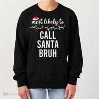 Most Likely To Call Santa Bruh Matching Funny Christmas Women's Sweatshirt thumb 0