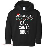 Most Likely To Call Santa Bruh Matching Funny Christmas Toddler Hoodie thumb 0