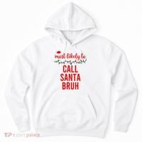 Most Likely To Call Santa Bruh Matching Funny Christmas Hoodie thumb 0