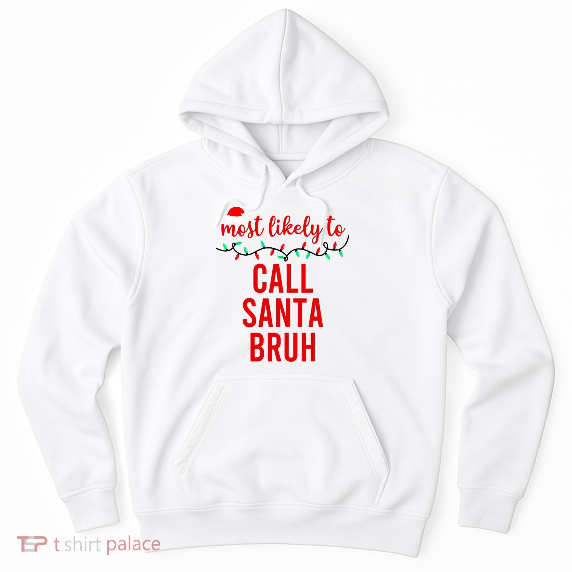 Most Likely To Call Santa Bruh Matching Funny Christmas Hoodie