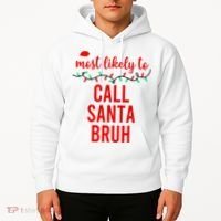 Most Likely To Call Santa Bruh Matching Funny Christmas Hoodie thumb 2