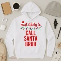 Most Likely To Call Santa Bruh Matching Funny Christmas Hoodie thumb 3