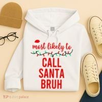 Most Likely To Call Santa Bruh Matching Funny Christmas Hoodie thumb 4