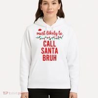 Most Likely To Call Santa Bruh Matching Funny Christmas Hoodie thumb 5