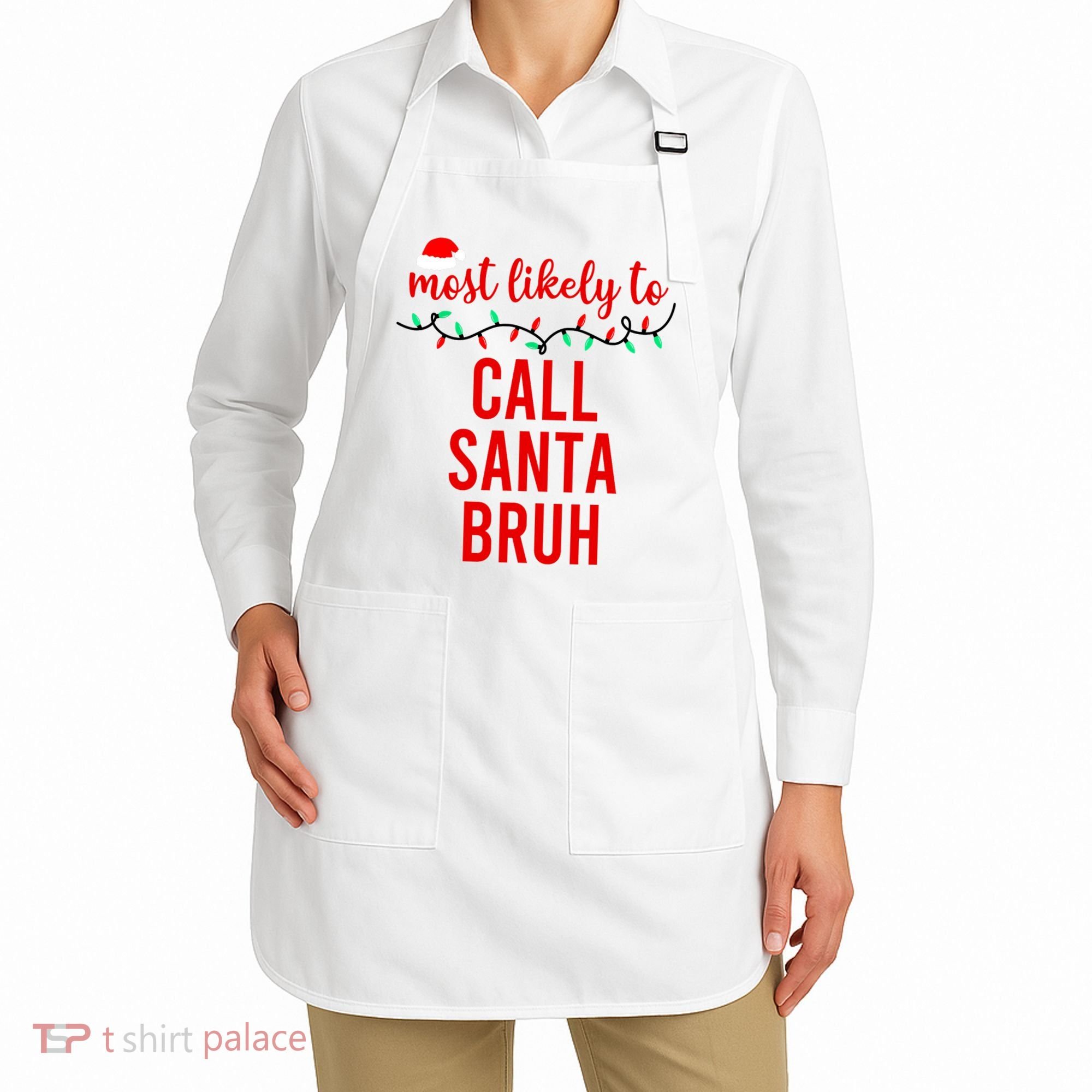 Most Likely To Call Santa Bruh Matching Funny Christmas Apron