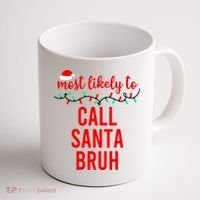 Most Likely To Call Santa Bruh Matching Funny Christmas Coffee Mug thumb 1