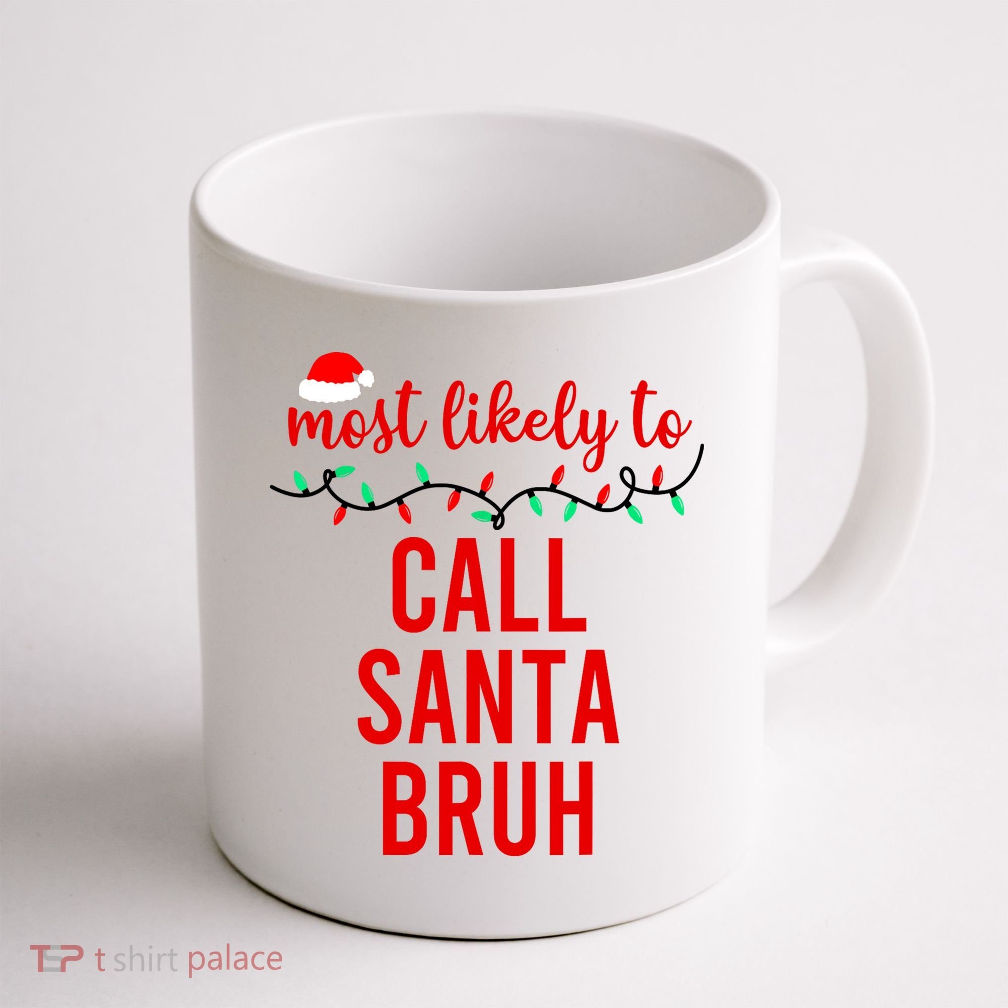 Most Likely To Call Santa Bruh Matching Funny Christmas Coffee Mug