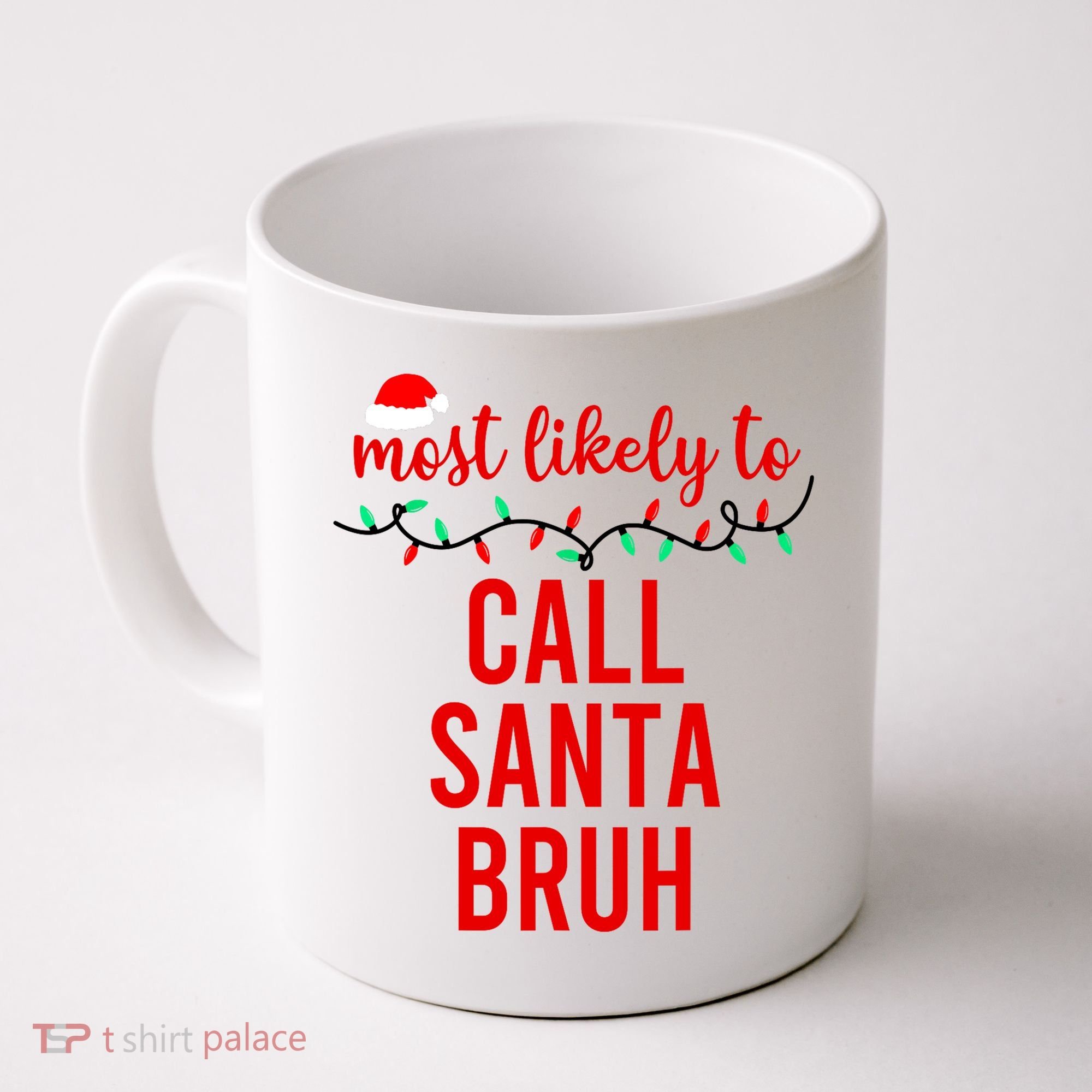 Most Likely To Call Santa Bruh Matching Funny Christmas Coffee Mug