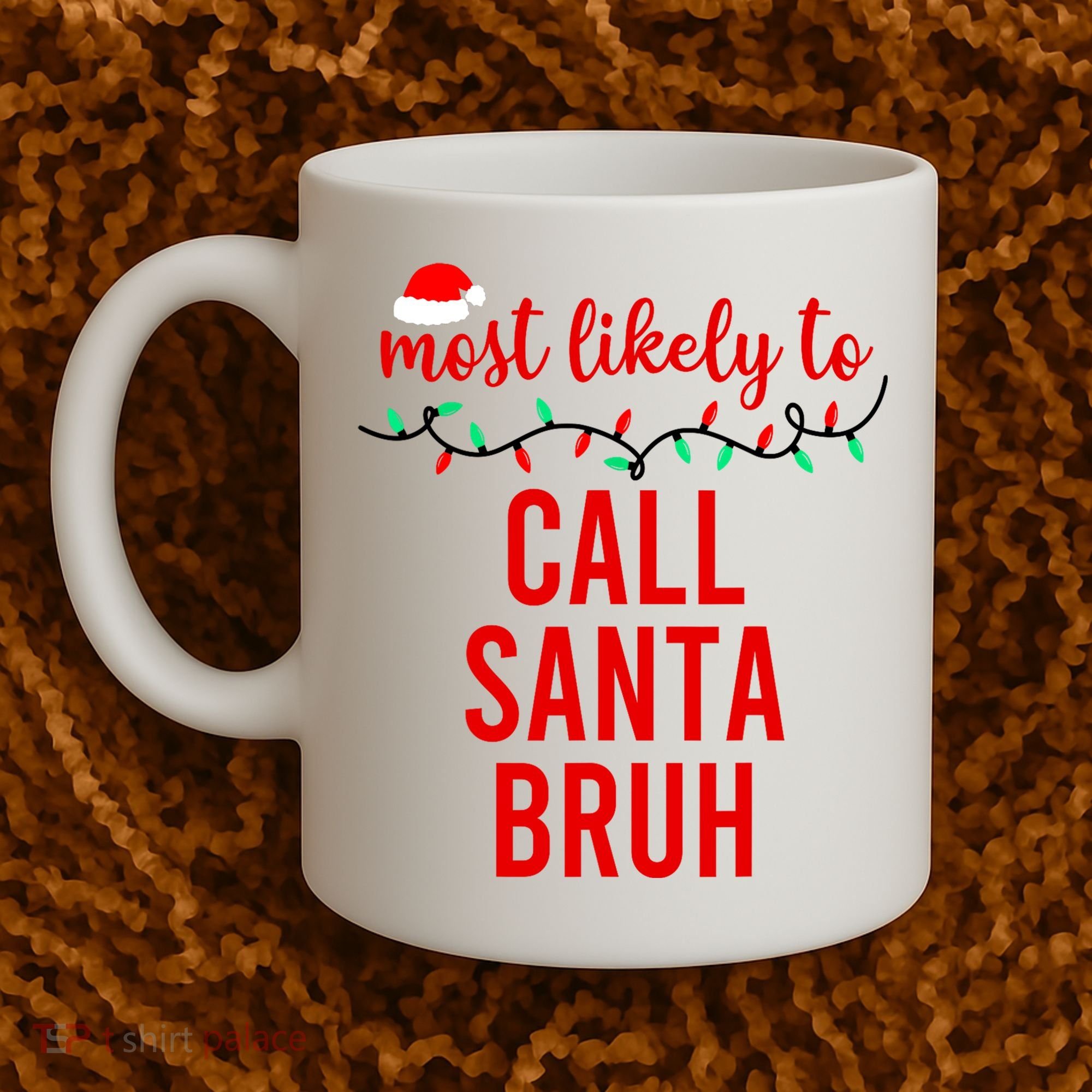 Most Likely To Call Santa Bruh Matching Funny Christmas Coffee Mug
