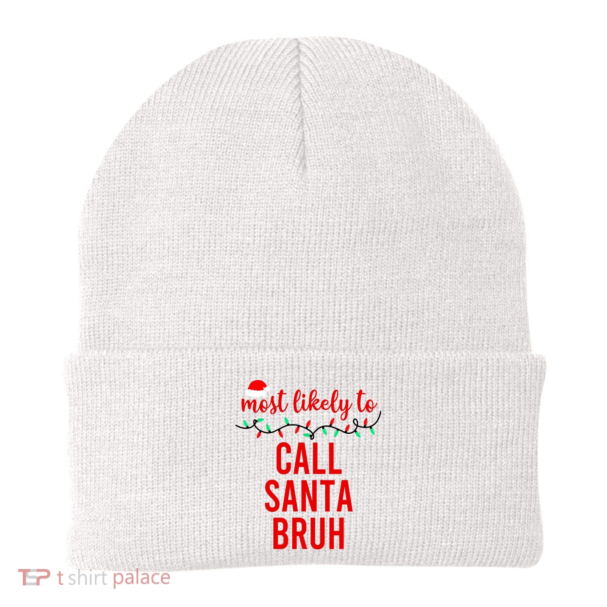 Most Likely To Call Santa Bruh Matching Funny Christmas Beanie