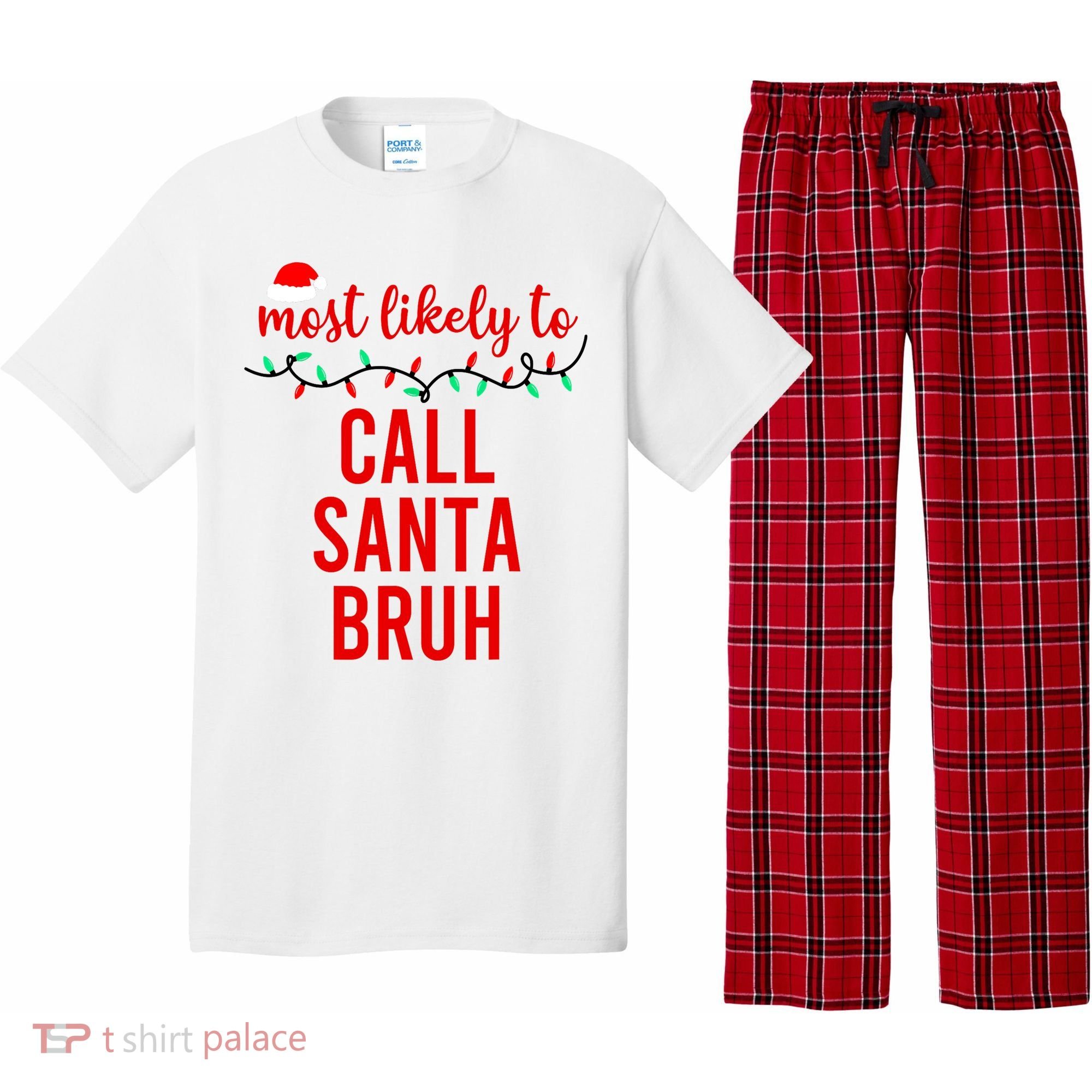 Most Likely To Call Santa Bruh Matching Funny Christmas Pajama Set
