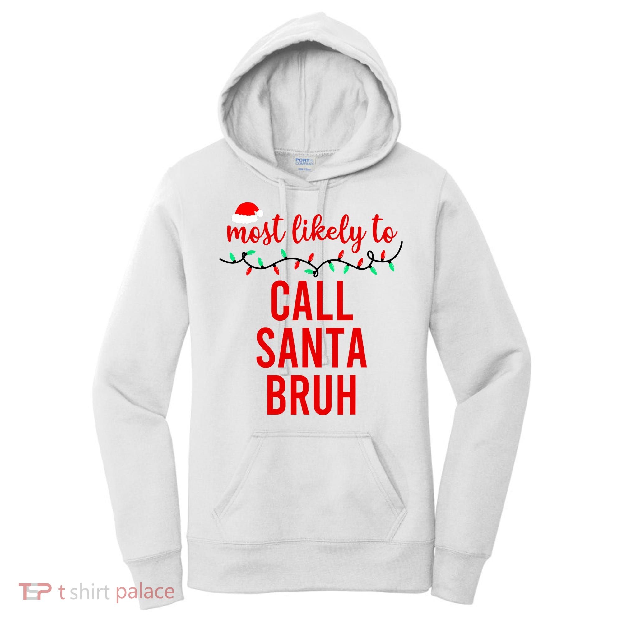 Most Likely To Call Santa Bruh Matching Funny Christmas Women's Hoodie