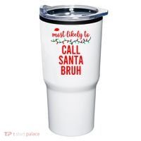 Most Likely To Call Santa Bruh Matching Funny Christmas Tumbler thumb 0