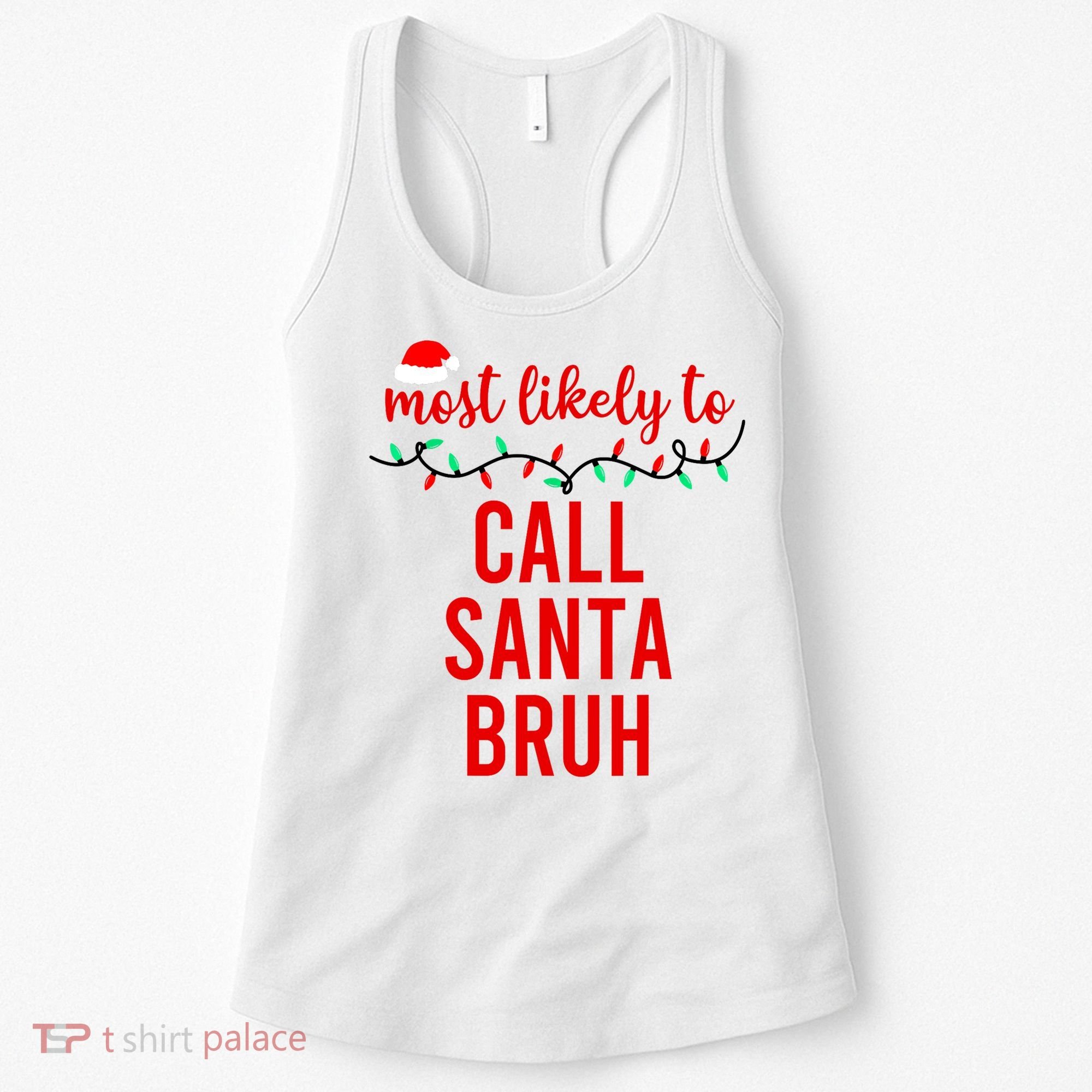 Most Likely To Call Santa Bruh Matching Funny Christmas Women's Tank Top
