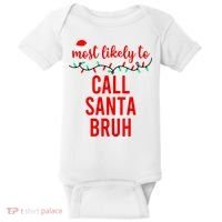 Most Likely To Call Santa Bruh Matching Funny Christmas Baby Bodysuit thumb 0