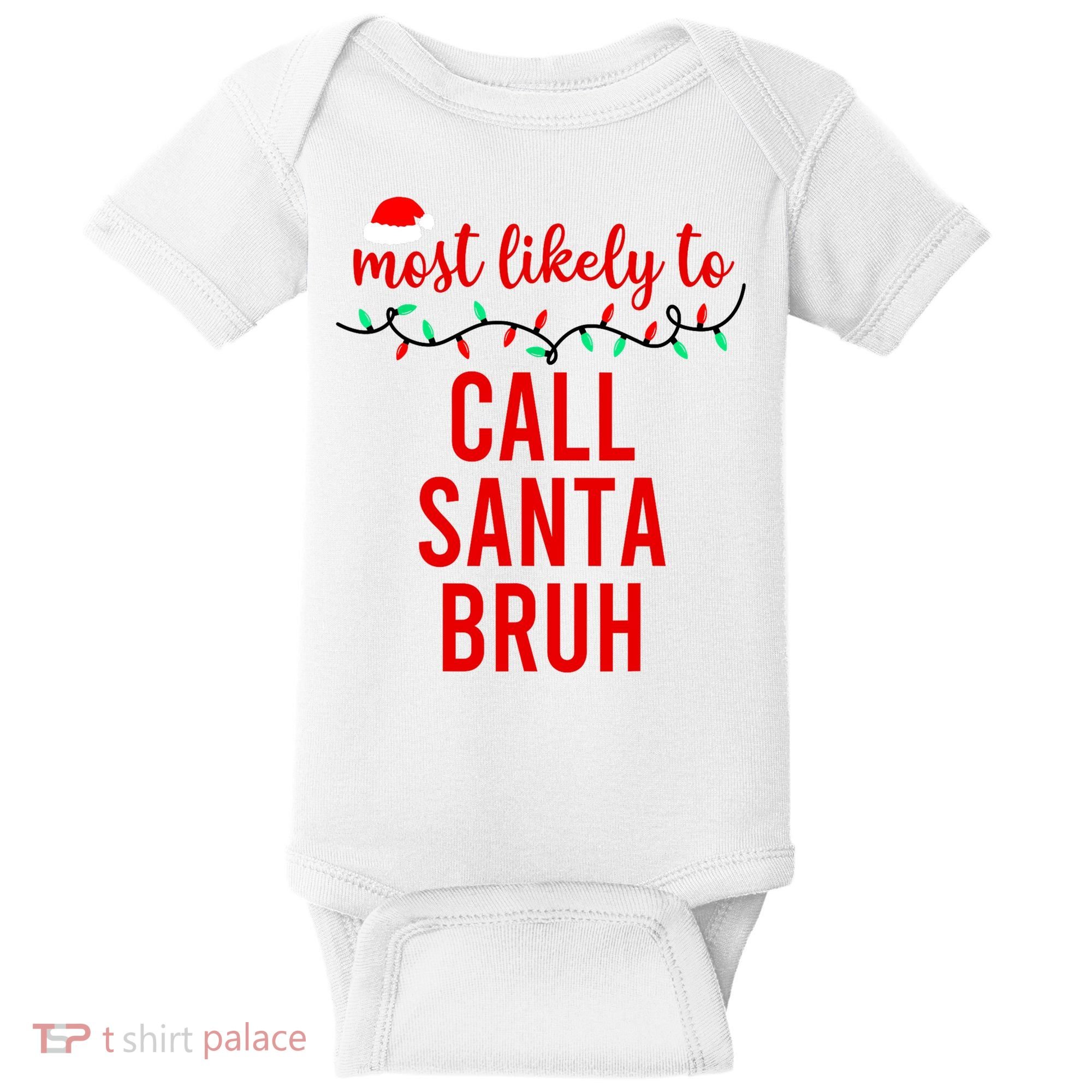 Most Likely To Call Santa Bruh Matching Funny Christmas Baby Bodysuit