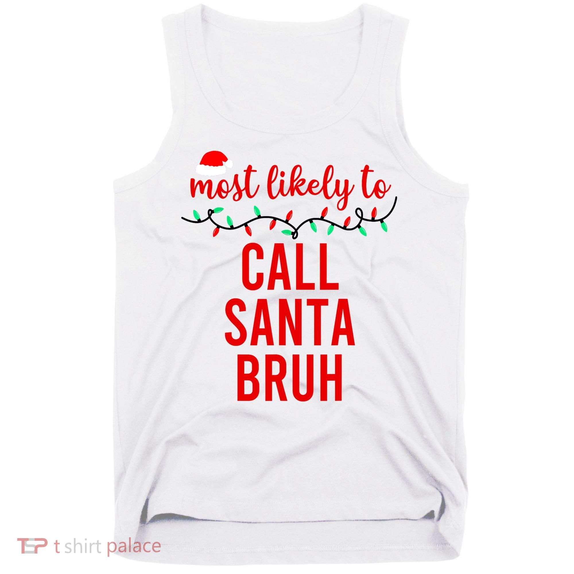 Most Likely To Call Santa Bruh Matching Funny Christmas Tank Top