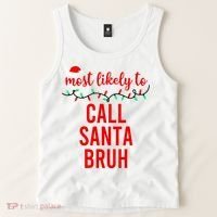 Most Likely To Call Santa Bruh Matching Funny Christmas Tank Top thumb 2