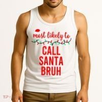 Most Likely To Call Santa Bruh Matching Funny Christmas Tank Top thumb 3