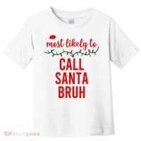 Most Likely To Call Santa Bruh Matching Funny Christmas Toddler T-Shirt thumb 0