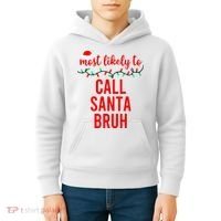 Most Likely To Call Santa Bruh Matching Funny Christmas Kids Hoodie thumb 4