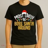 Most Likely To Boss Santa Around Funny Family Christmas T-Shirt thumb 3