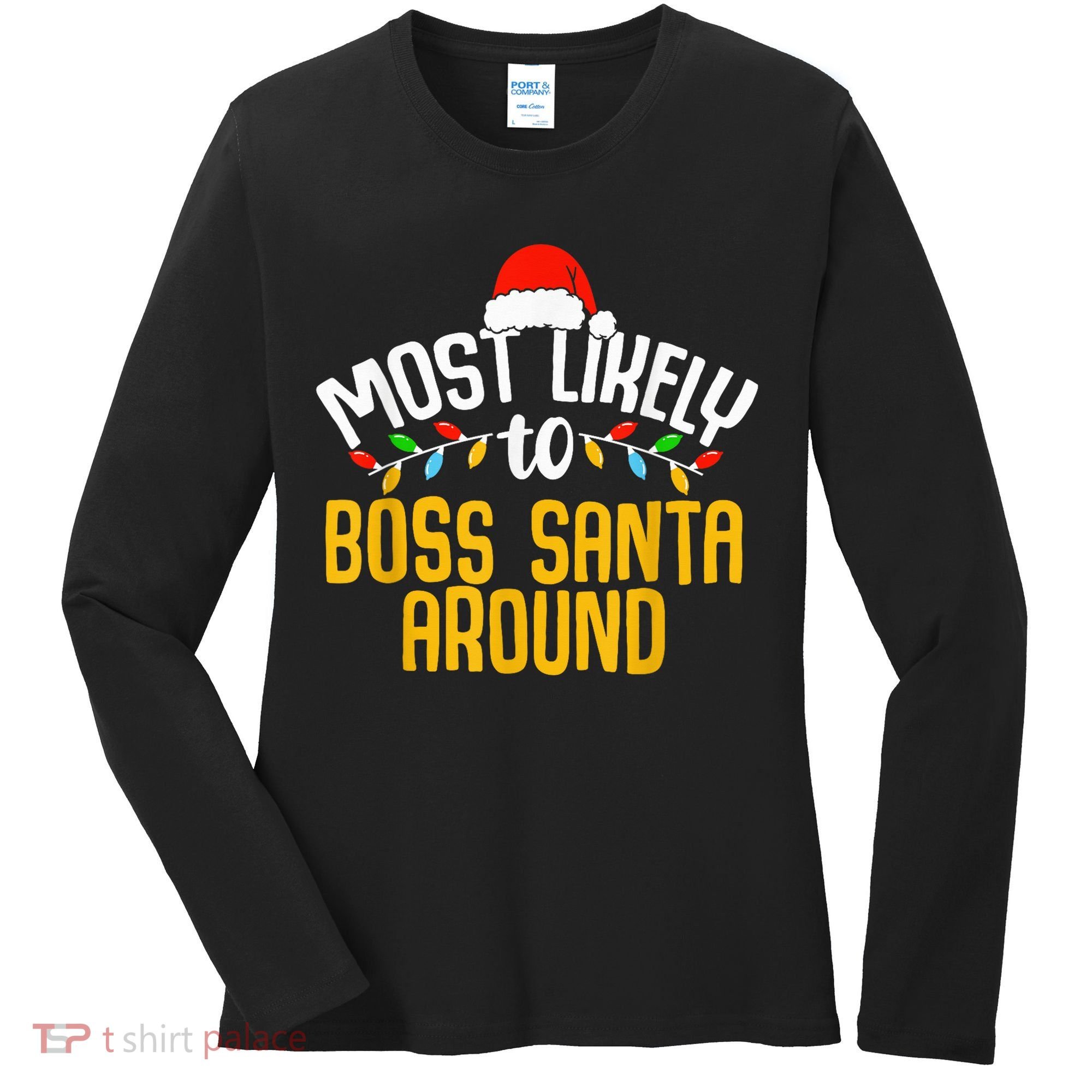 Most Likely To Boss Santa Around Funny Family Christmas Women's Long Sleeve Shirt
