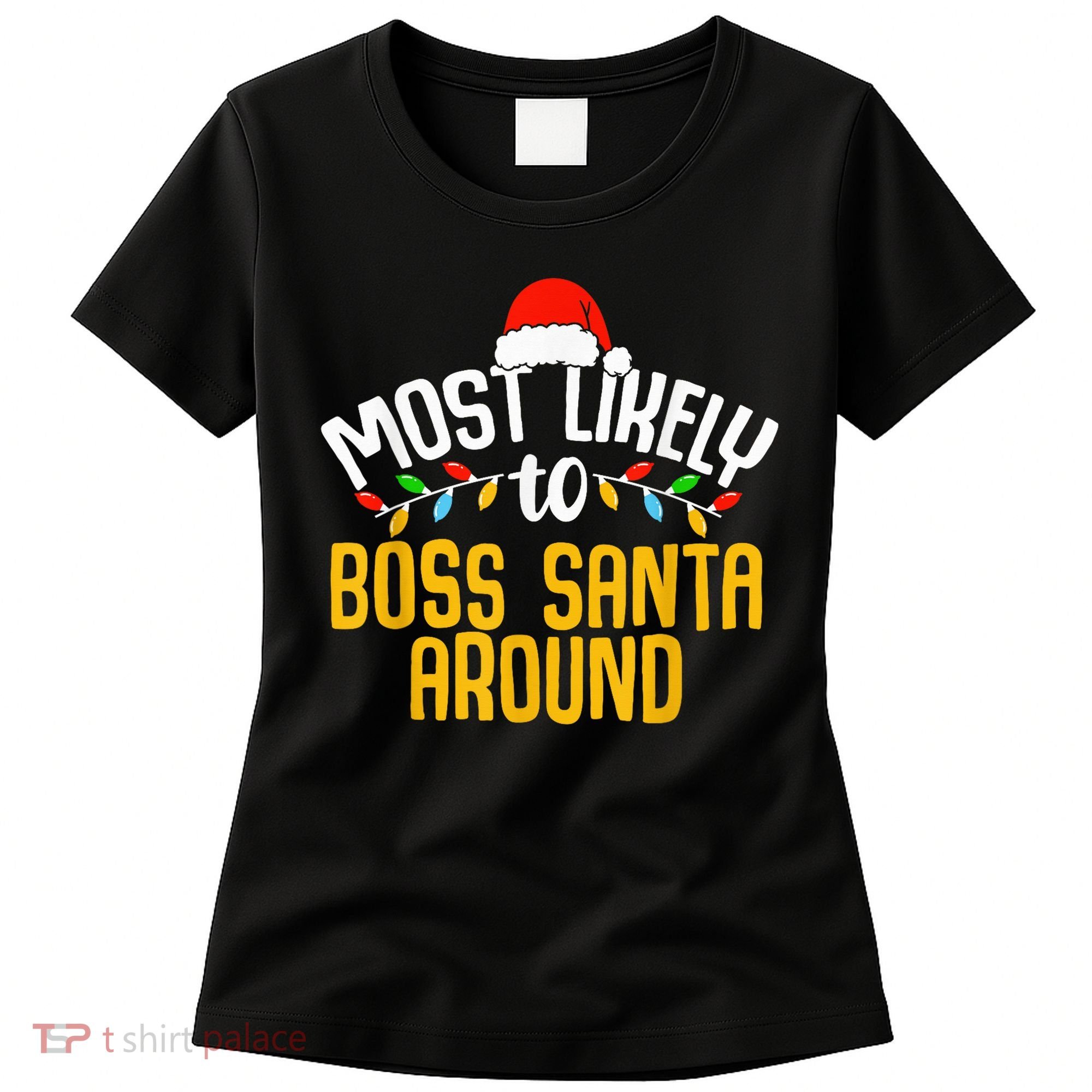 Most Likely To Boss Santa Around Funny Family Christmas Women's T-Shirt