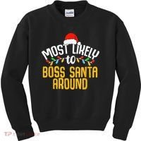 Most Likely To Boss Santa Around Funny Family Christmas Kids Sweatshirt thumb 0