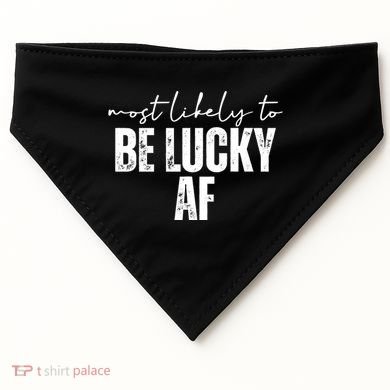 Most Likely To Be Lucky Af St Patricks Day USA-Made Doggie Bandana