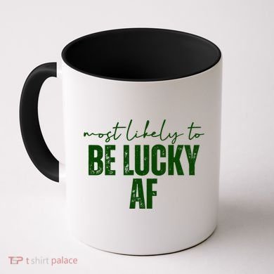 Most Likely To Be Lucky Af St Patricks Day Coffee Mug