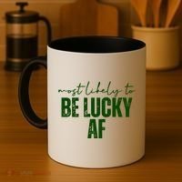 Most Likely To Be Lucky Af St Patricks Day Coffee Mug thumb 4