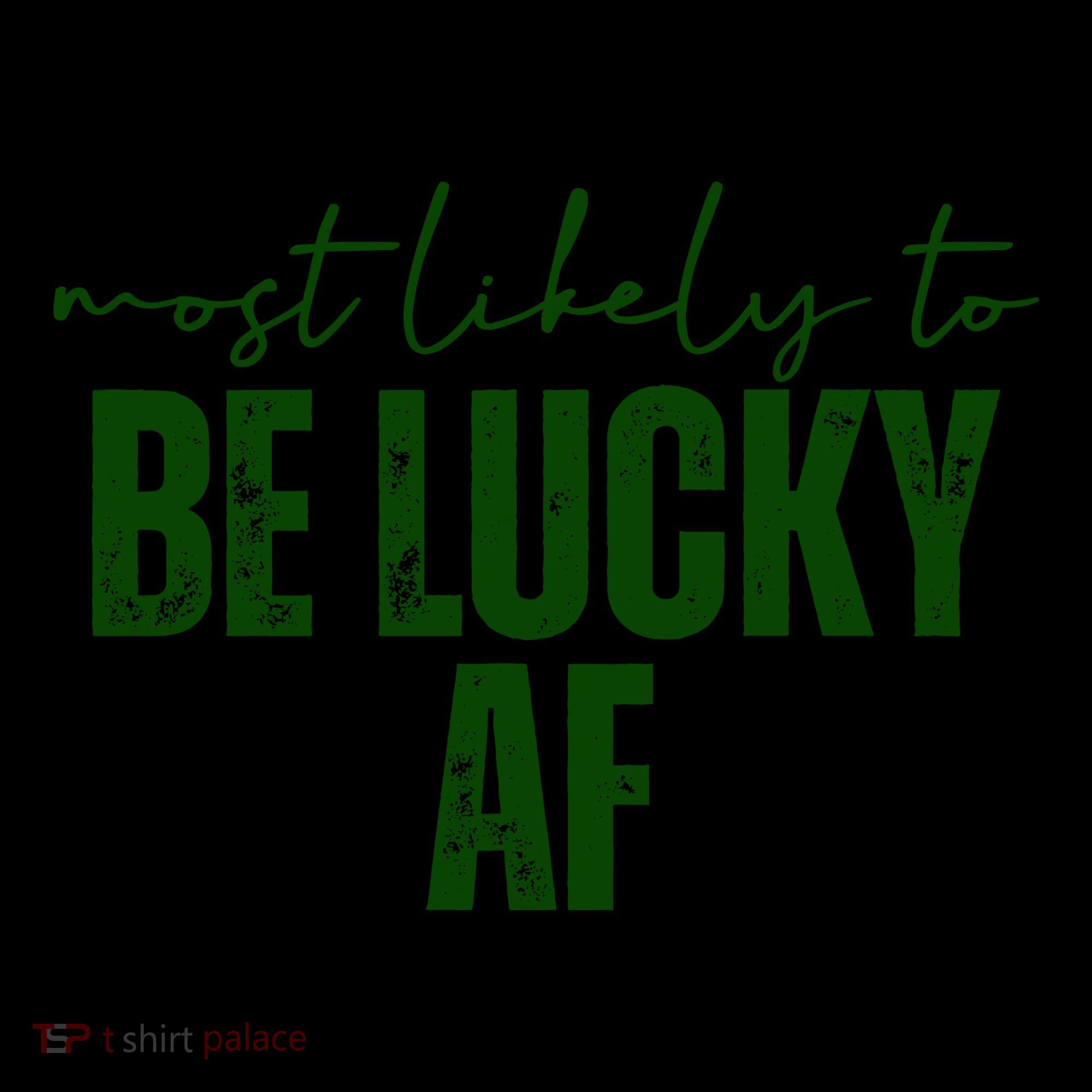 Most Likely To Be Lucky Af St Patricks Day Coffee Mug