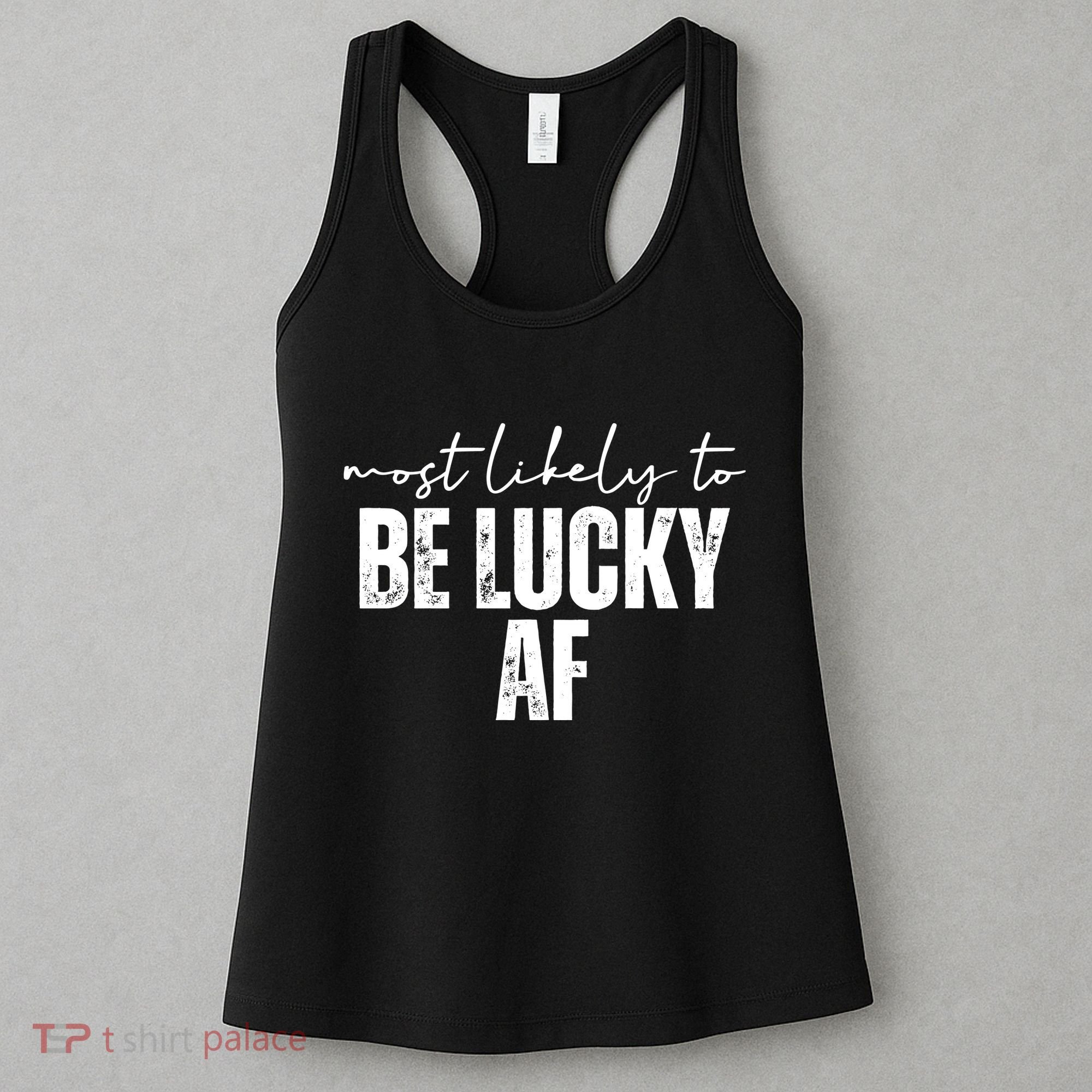 Most Likely To Be Lucky Af St Patricks Day Women's Tank Top