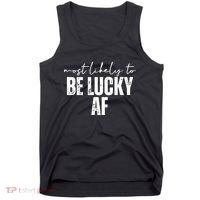 Most Likely To Be Lucky Af St Patricks Day Tank Top thumb 0