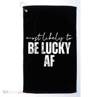 Most Likely To Be Lucky Af St Patricks Day Golf Towel thumb 0