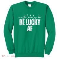 Most Likely To Be Lucky Af St Patricks Day Sweatshirt thumb 0