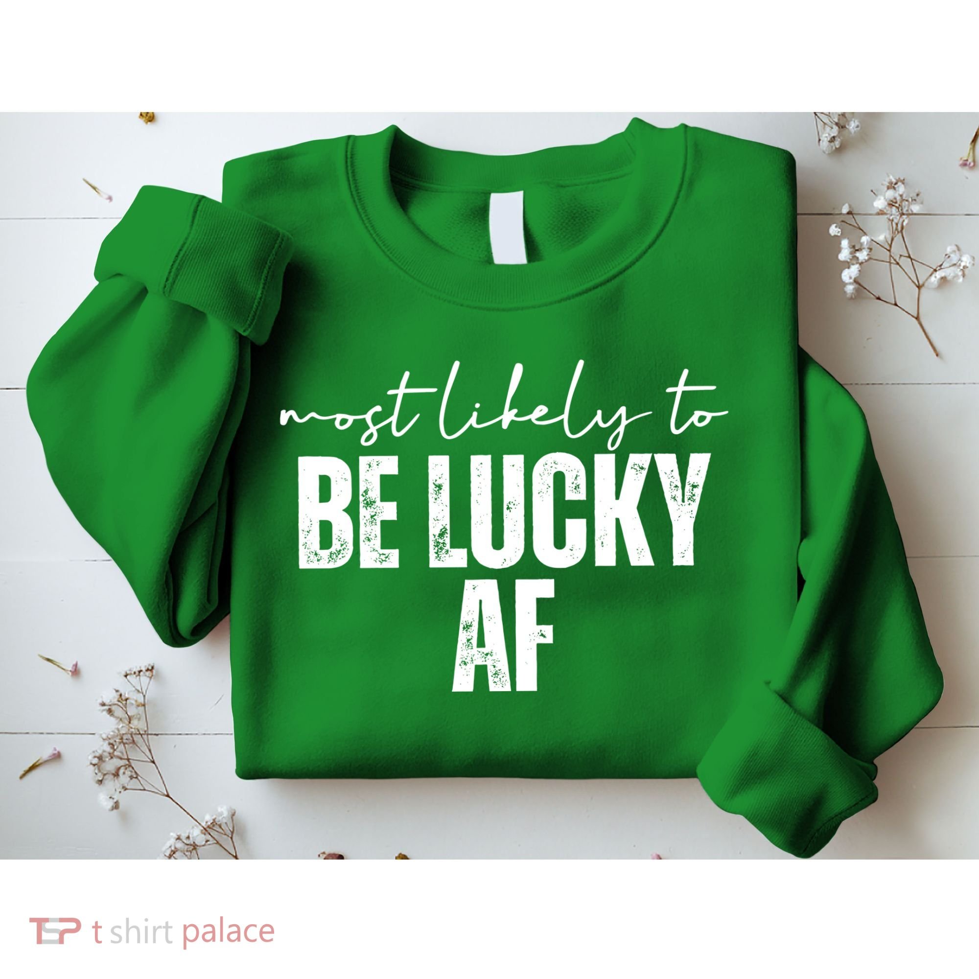Most Likely To Be Lucky Af St Patricks Day Sweatshirt