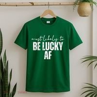 Most Likely To Be Lucky Af St Patricks Day T-Shirt thumb 2