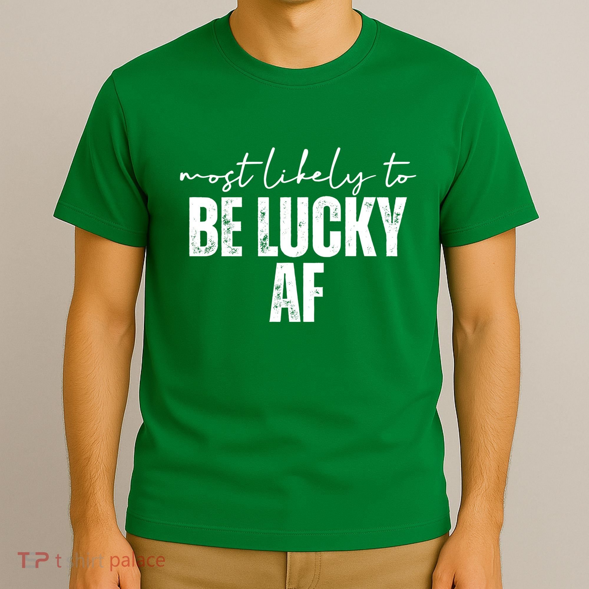Most Likely To Be Lucky Af St Patricks Day T-Shirt